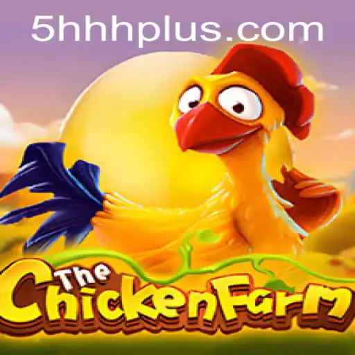 Exploring the Engaging World of ChickenFarm and the Exciting Keyword 5HHH